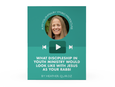 [Video Training] What Discipleship In Youth Ministry Would Look Like With Jesus As Your Rabbi Online now