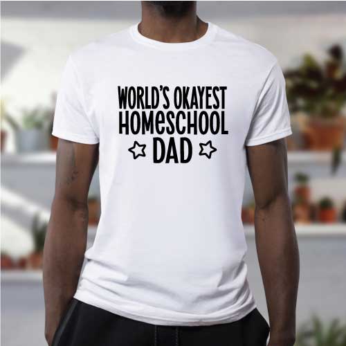 World s Okayest Homeschool Dad Fashion