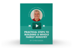 [Video Training] Practical Steps To Building A Whole Family Ministry Sale