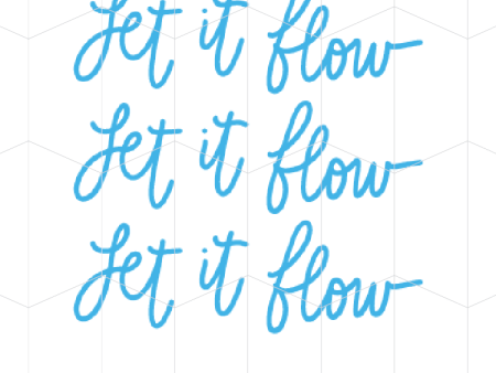 Let it Flow - Hand Lettered Hot on Sale