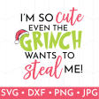 So Cute Even the Grinch Wants to Steal Me For Discount