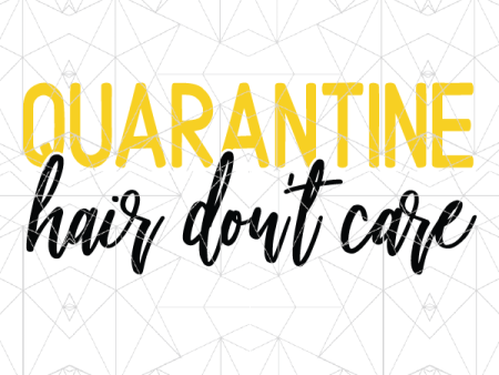 Quarantine Hair Don t Care Discount