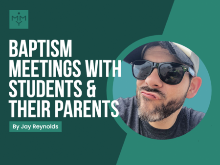 [Youth Ministry Hacks] Baptism Meetings With Students & Their Parents Cheap