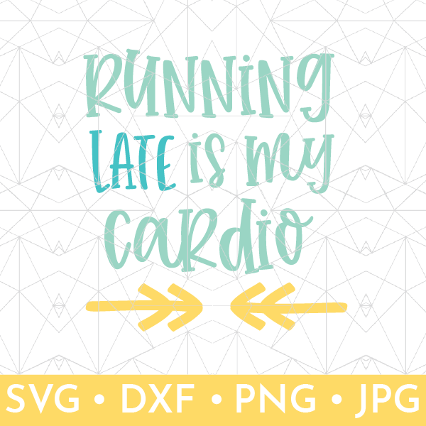 Running Late is My Cardio For Discount