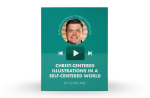 [Video Training] Christ-Centered Illustrations In A Self-Centered World Hot on Sale