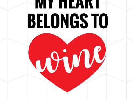 My Heart Belongs to Wine For Discount