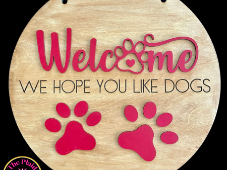 Welcome We Hope You Like Dogs Door Sign For Cheap