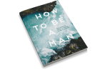 How to Be a Man: Discovering What It Means to Be a Disciple [Adult Edition] on Sale