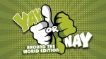 Yay or Nay: Around The World Edition For Cheap