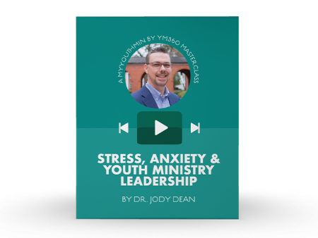 [Video Training] Stress, Anxiety & Youth Ministry Leadership Supply