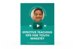 [Video Training] Effective Teaching Tips For Youth Ministry Supply