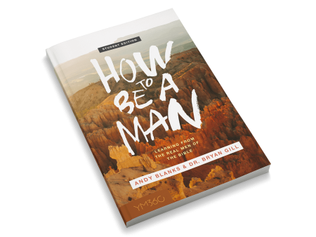 How to Be a Man: Learning From The Real Men Of The Bible [Student Edition] Online now