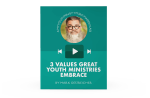 [Video Training] 3 Values Great Youth Ministries Embrace For Sale