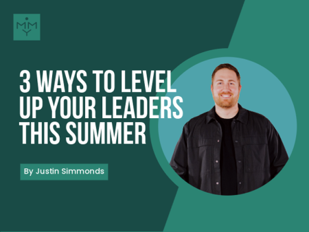 [Youth Ministry Hacks] 3 Ways To Level Up Your Leaders This Summer Cheap