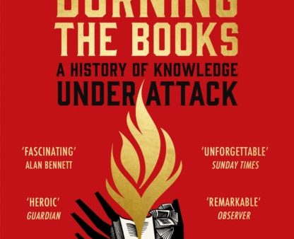 Burning the Books: A History of Knowledge Under Attack by Richard Ovenden Hot on Sale